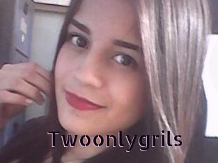 Twoonlygrils